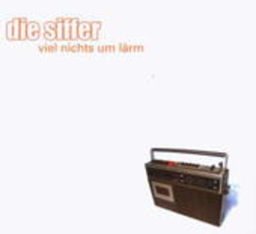 Die Siffer – Viel Nichts um Lärm