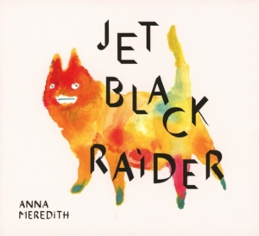 Anna Meredith – Black Prince Fury/Jet Black Raider