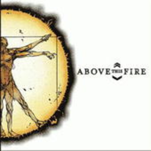 Above This Fire – In Perspective