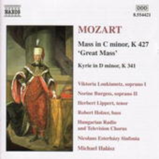 Michael Halász/Nicolaus Esterházy Sinfonia – Mass In C Minor, K 427 "Great Mass"/Kyrie In D Minor, K 341