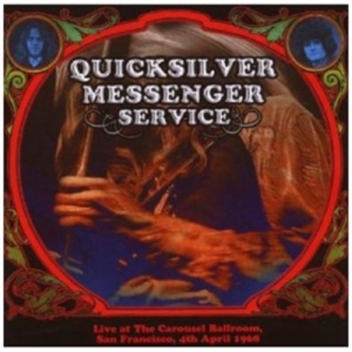 Quicksilver Messenger Service – Live At The Carousel Ballroom 04.04.1968