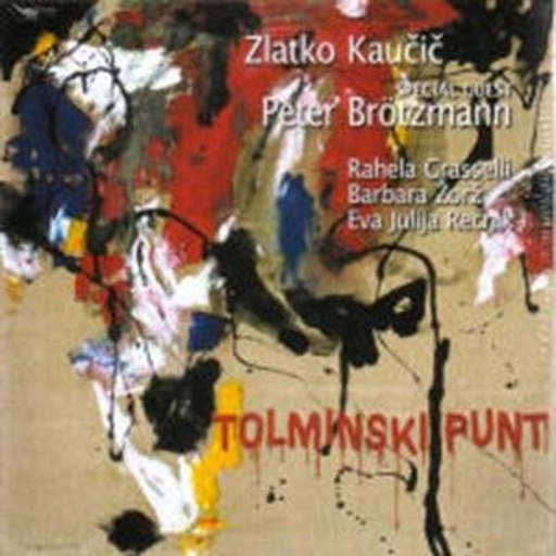Zlatko Kaucic/Peter Brötzmann – Tolminski Punt