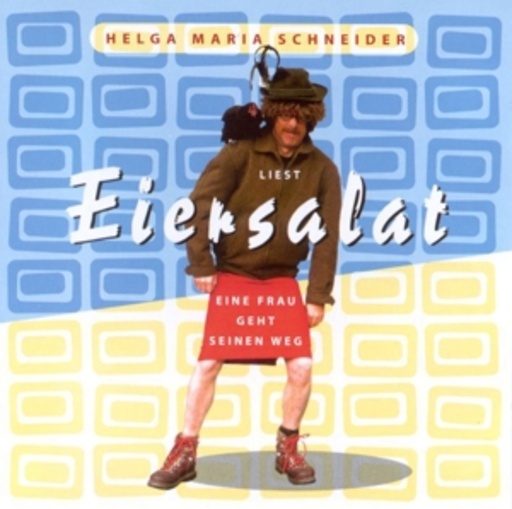 Helge (Helga Maria) Schneider – Eiersalat - Eine Frau geht seinen Weg