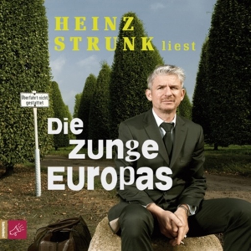 Heinz Strunk – Die Zunge Europas