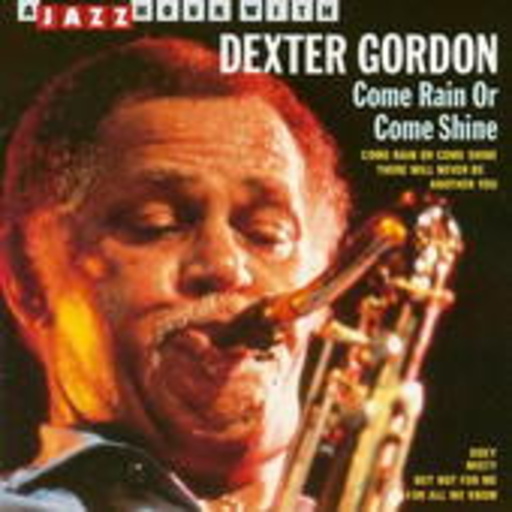Dexter Gordon – Come Rain Or Come Shine