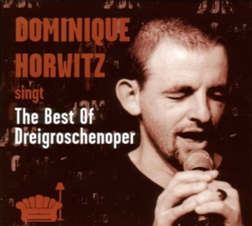 Dominique Horwitz – ... singt The Best Of Dreigroschenoper