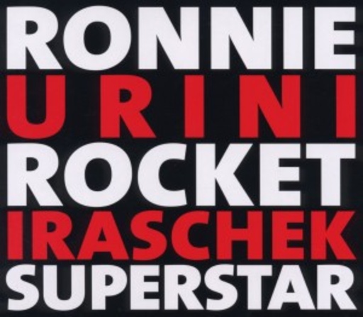 Ronnie Urini Rocket Iraschek Superstar