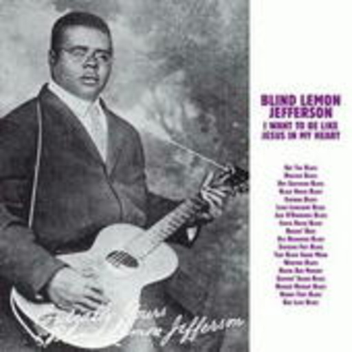 Blind Lemon Jefferson – I Want To Be Like Jesus In My Heart