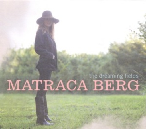 Matraca Berg – The Dreaming Fields