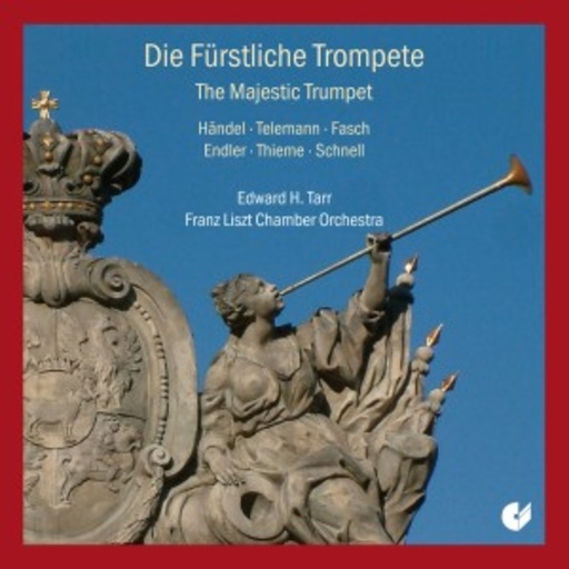 Franz-Liszt Kammerorchester/Tarr – Die Fürstliche Trompete