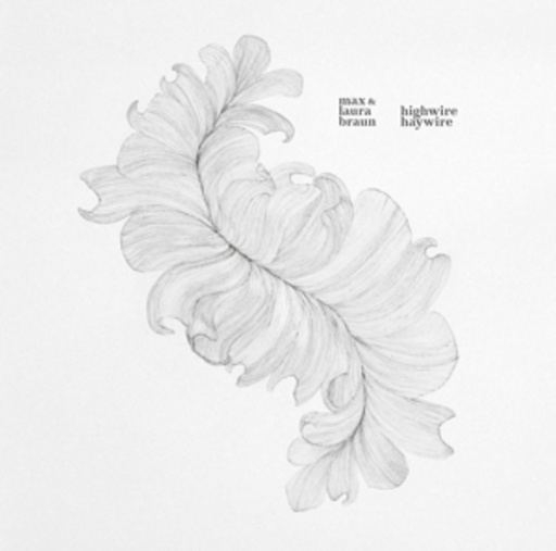 Max And Laura Braun – Highwire Haywire