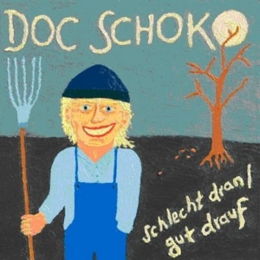 Doc Schoko – Schlecht dran/Gut drauf