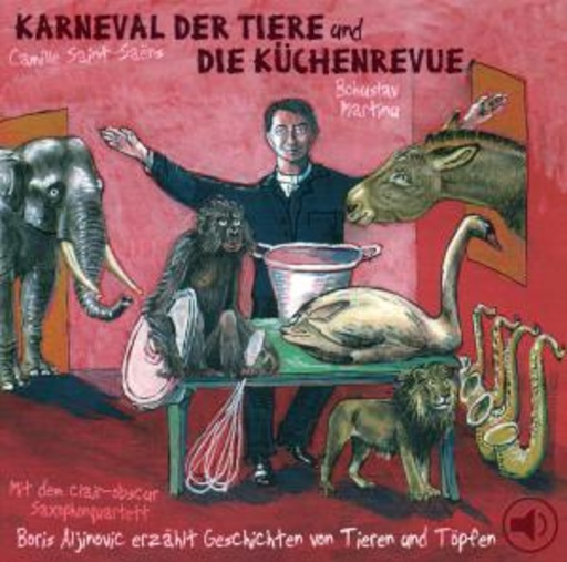Boris Aljinovic – Karneval der Tiere und Die Küchenrevue