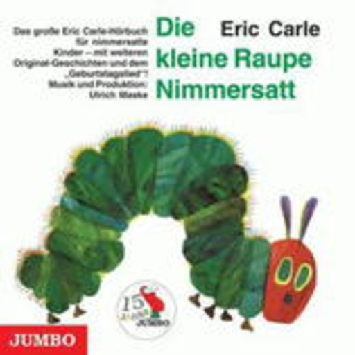 Eric Carle – Die kleine Raupe Nimmersatt - Jubiläumsausgabe