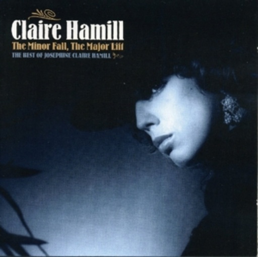 Claire Hamill – The Minor Fall, The Major Lift - The Best Of