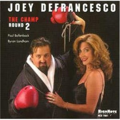 Joey DeFrancesco – The Champ Round 2