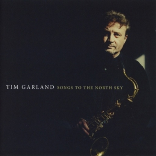 Tim Garland – Songs To The North Sky
