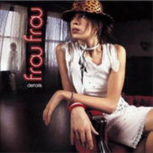 Frou Frou – Details