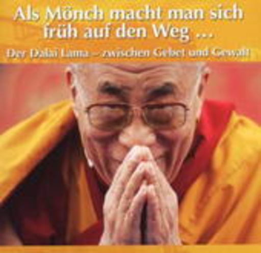 Karlheinz Tafel/Simon Roden – Als Mönch macht man sich früh auf den Weg - der Dalai Lama zwischen Gebet und...
