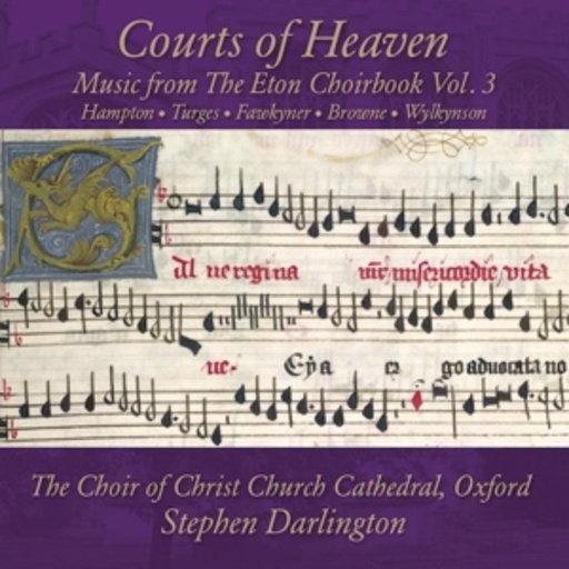 Stephen Darlington – Courts Of Heaven - Music From The Eton Choirbook Vol. 3