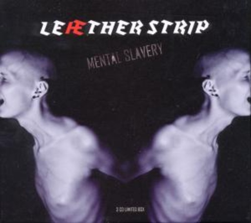 Leaether Strip – Mental Slavery/Mental Disturbance/Mental Recovery