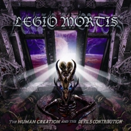 Legio Mortis – The Human Creation And The Devil's