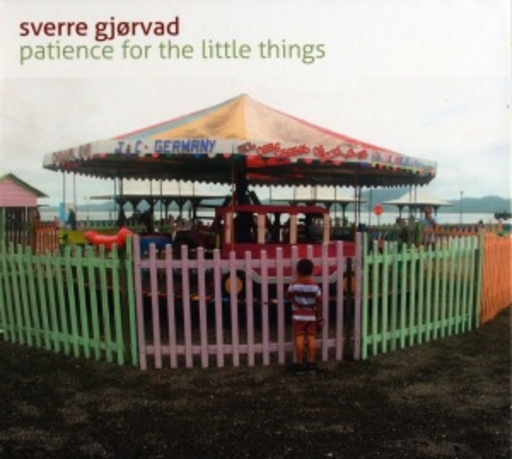 Sverre Gjorvad – Patience For The Little Things