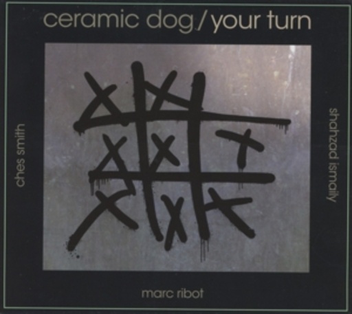 Marc Ribot – Ceramic Dog/Your Turn