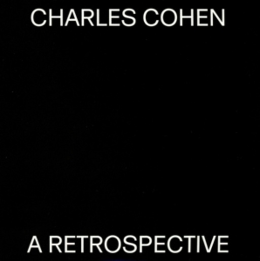 Charles Cohen – A Retrospective