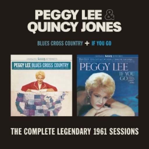 Peggy Lee & Quincy Jones – Blues Cross Country + If You Go - The Complete Legendary 1961 Sessions