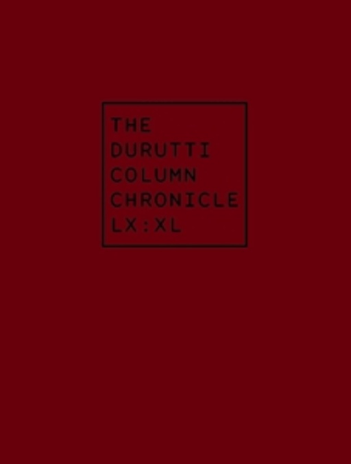 The Durutti Column – Chronicle LX : XL