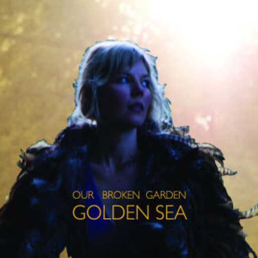 Our Broken Garden – Golden Sea
