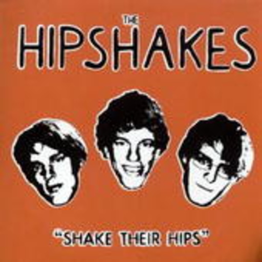 The Hipshakes – Shake Their Hips