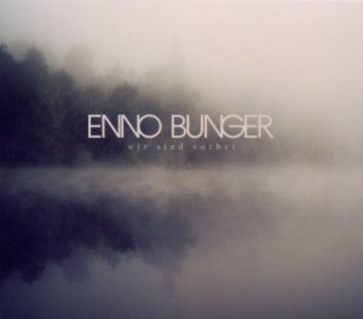 Enno Bunger – Wir sind vorbei