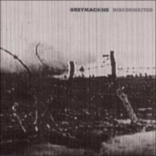 Greymachine – Disconnected