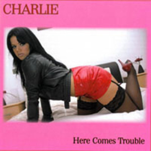 Charlie – Here Comes Trouble