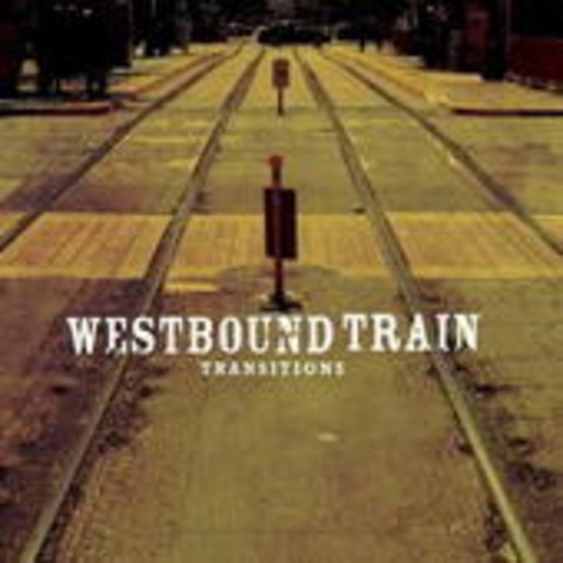 Westbound Train – Transitions