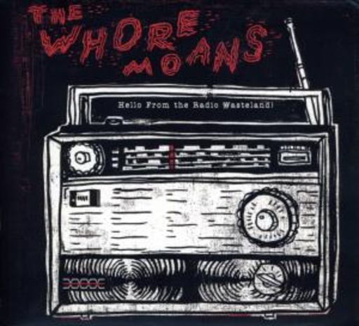 The Whore Moans – Hello From Radio Wasteland