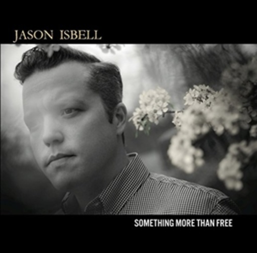 Jason Isbell – Something More Than Free