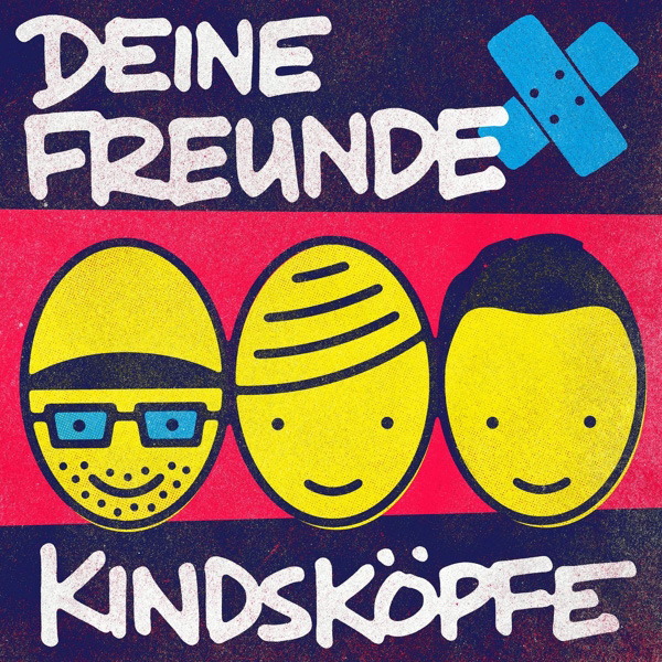 Deine Freunde – Kindsköpfe