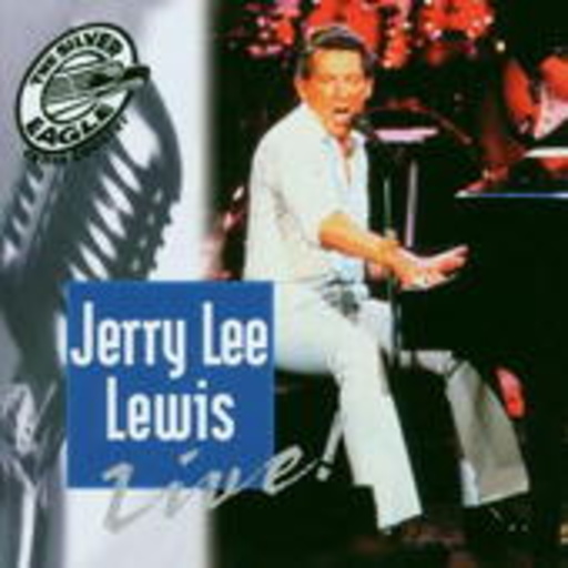 Jerry Lee Lewis – Silver Eagle presents Jerry Lee Lewis Live!