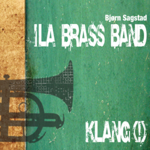 Bjorn Sagstadt/Ila Brass Band – Klang (!)
