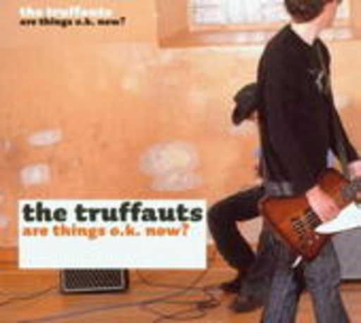 The Truffauts – Are Things OK Now?