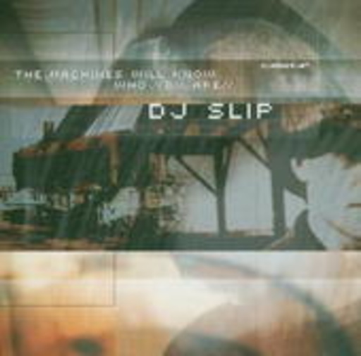 DJ Slip – The Machines Will Know Who You Are