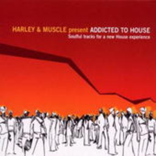 Diverse – Addicted To House - Harley & Muscle Presents