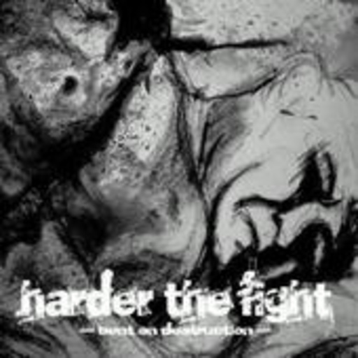 Harder The Fight – Bent On Destruction EP