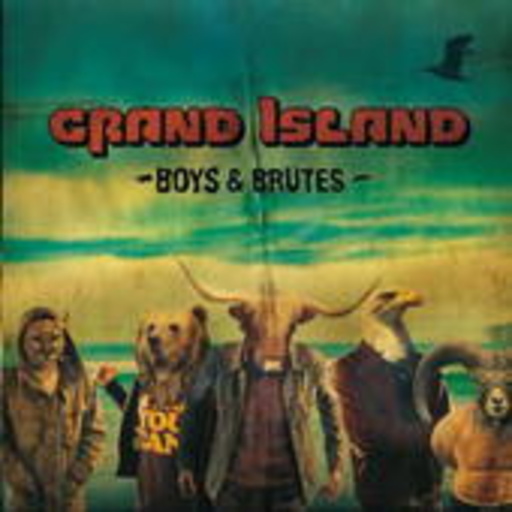 Grand Island – Boys & Brutes
