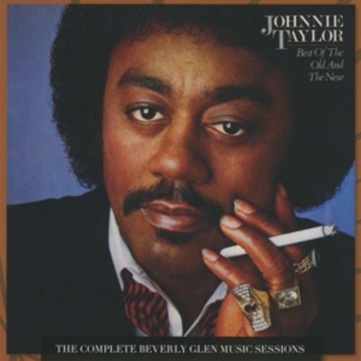 Johnnie Taylor – The Best Of The Old And The New