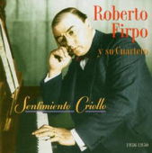 Roberto Firpo – Sentimiento Criollo