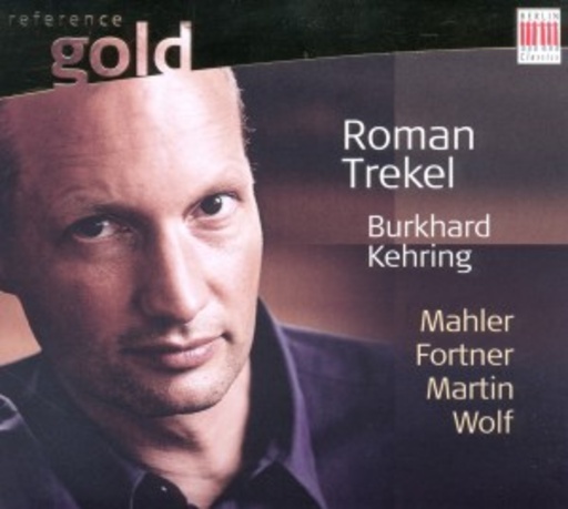 Roman Trekel/Burkhard Kehring – Mahler - Fortner - Martin - Wolff